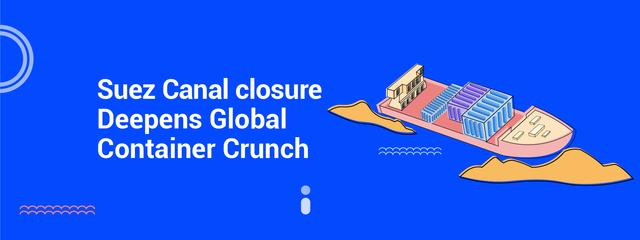 Suez Canal Block Deepens Global Container Crunch
