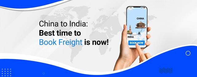 China to India: Best Time to Book Freight Is Now!