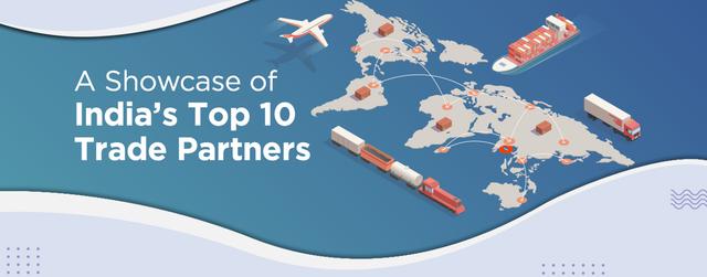 A Showcase of India’s Top 10 Trade Partners